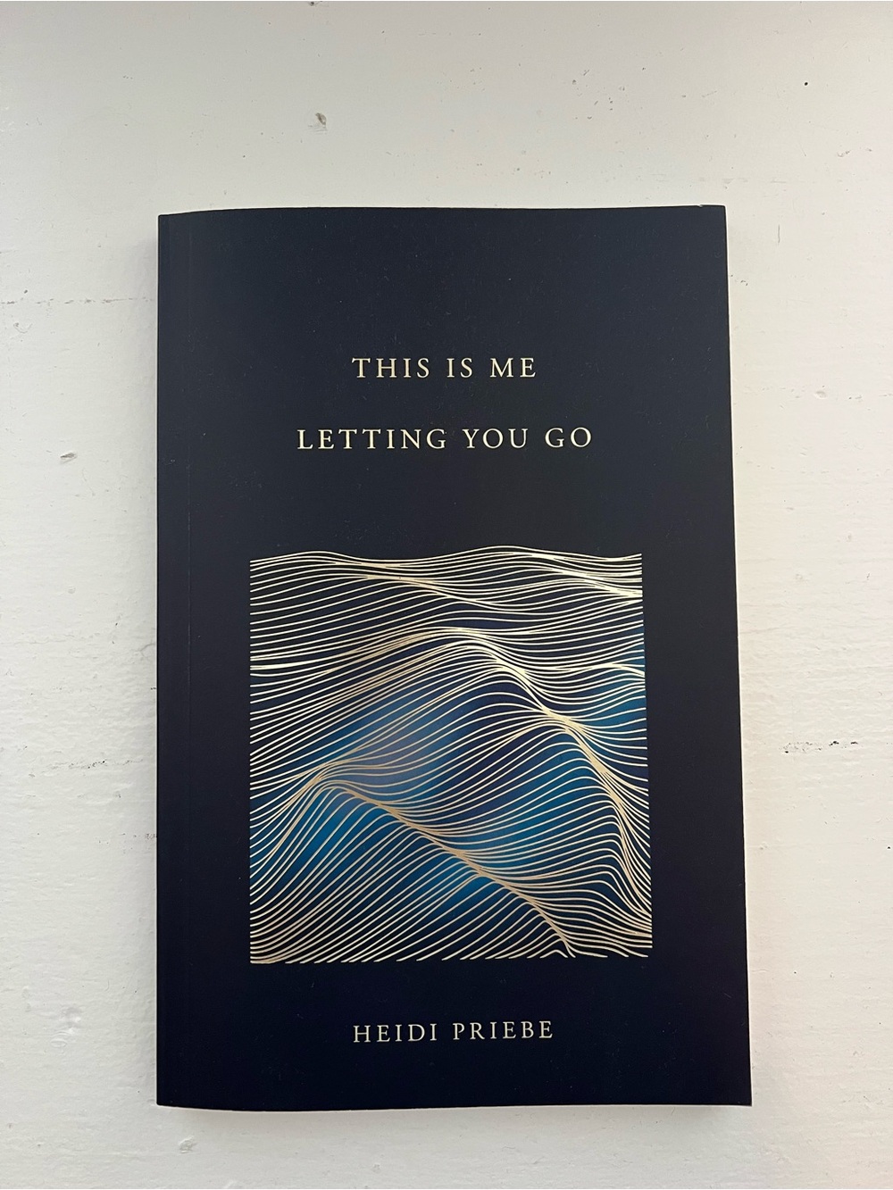 This Is Me Letting You Go by Heidi Priebe - Black & Gold Cover